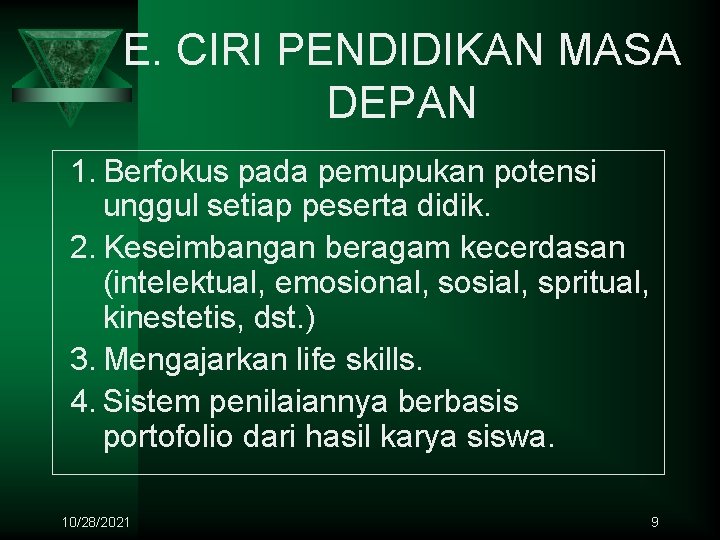 E. CIRI PENDIDIKAN MASA DEPAN 1. Berfokus pada pemupukan potensi unggul setiap peserta didik.