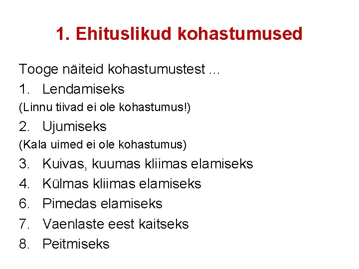 1. Ehituslikud kohastumused Tooge näiteid kohastumustest. . . 1. Lendamiseks (Linnu tiivad ei ole