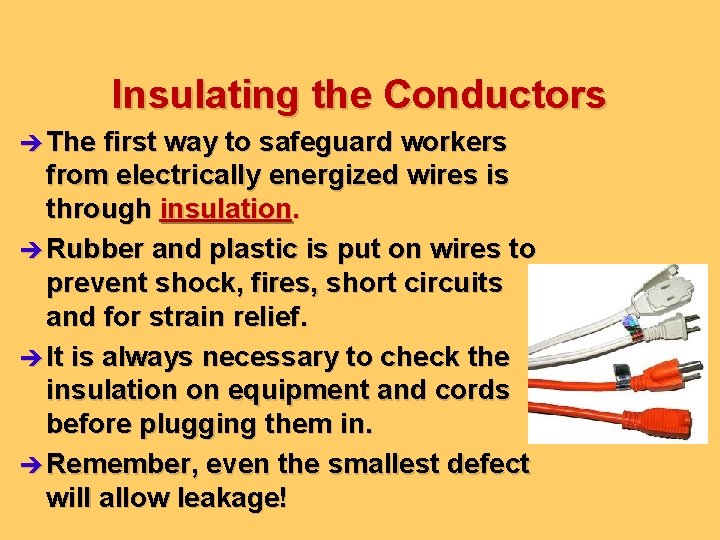 Insulating the Conductors è The first way to safeguard workers from electrically energized wires