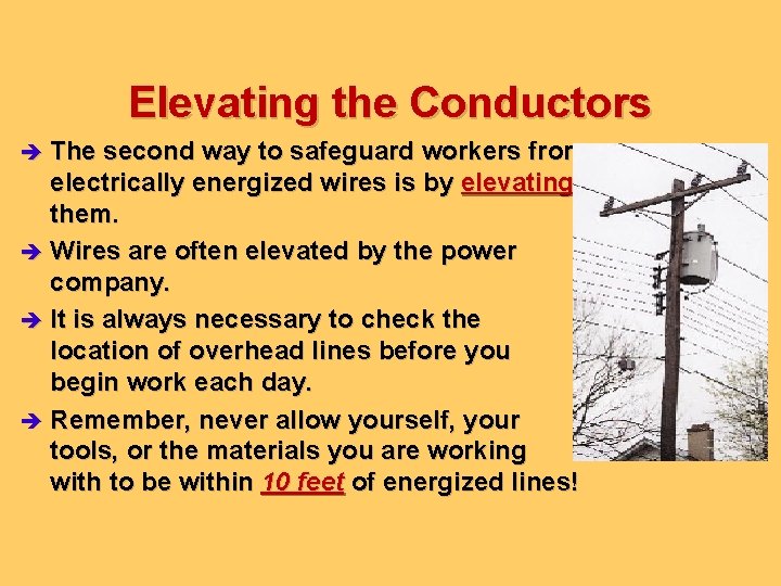 Elevating the Conductors è The second way to safeguard workers from electrically energized wires