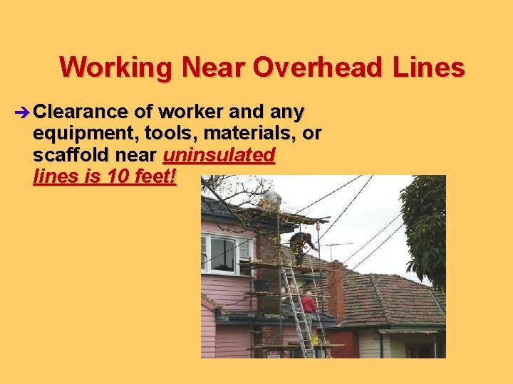 Working Near Overhead Lines è Clearance of worker and any equipment, tools, materials, or