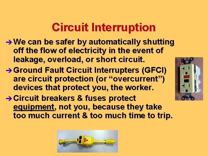 Circuit Interruption è We can be safer by automatically shutting off the flow of