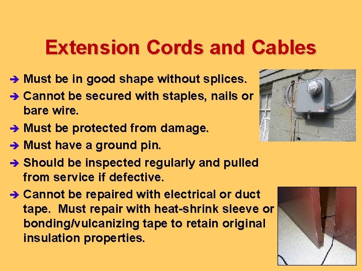 Extension Cords and Cables è Must be in good shape without splices. è Cannot