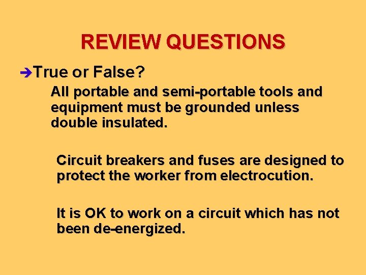 REVIEW QUESTIONS èTrue or False? All portable and semi-portable tools and equipment must be