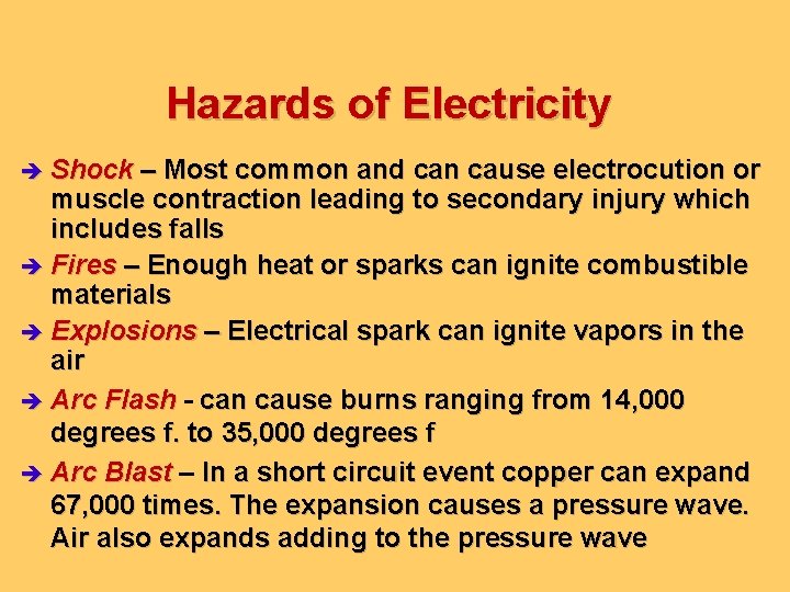 Hazards of Electricity è Shock – Most common and can cause electrocution or muscle
