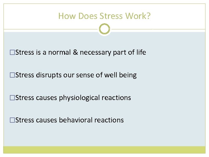 How Does Stress Work? �Stress is a normal & necessary part of life �Stress