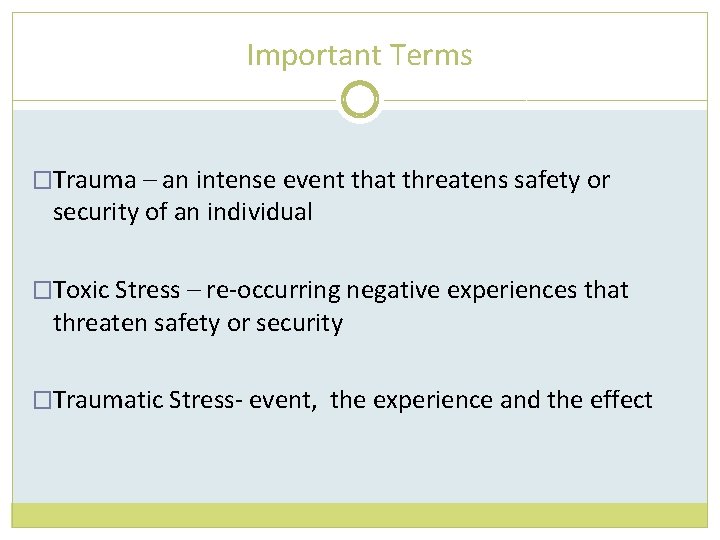Important Terms �Trauma – an intense event that threatens safety or security of an