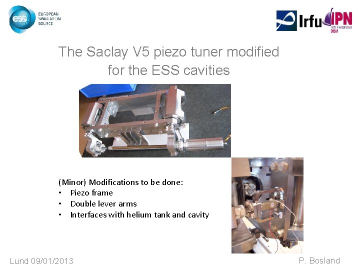 The Saclay V 5 piezo tuner modified for the ESS cavities (Minor) Modifications to The Saclay V 5 piezo tuner modified for the ESS cavities (Minor) Modifications to