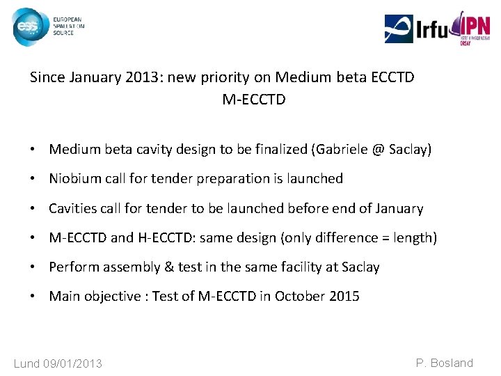 Since January 2013: new priority on Medium beta ECCTD M-ECCTD • Medium beta cavity Since January 2013: new priority on Medium beta ECCTD M-ECCTD • Medium beta cavity