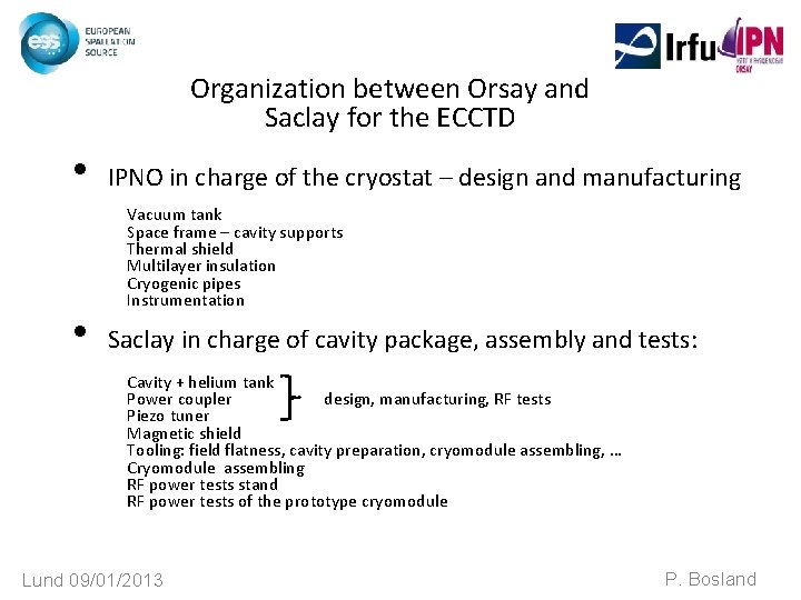 Organization between Orsay and Saclay for the ECCTD • • IPNO in charge of Organization between Orsay and Saclay for the ECCTD • • IPNO in charge of