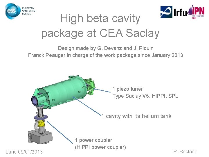 High beta cavity package at CEA Saclay Design made by G. Devanz and J. High beta cavity package at CEA Saclay Design made by G. Devanz and J.