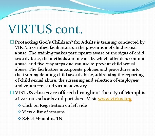 VIRTUS cont. � Protecting God's Children® for Adults is training conducted by VIRTUS certified