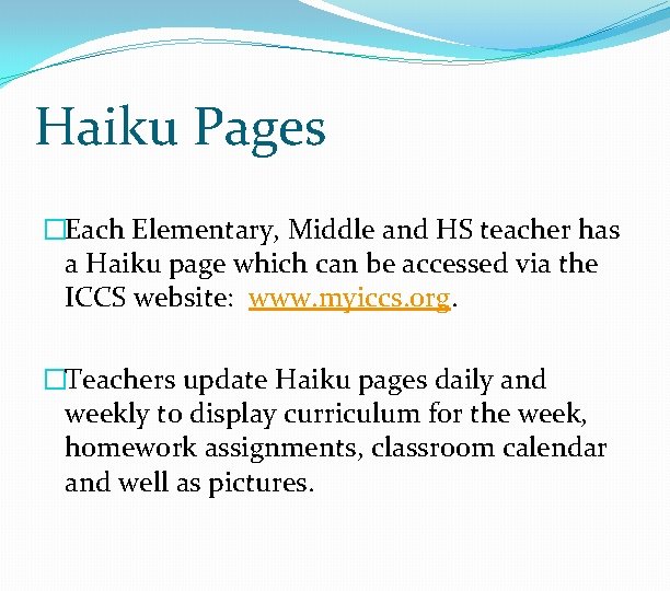 Haiku Pages �Each Elementary, Middle and HS teacher has a Haiku page which can