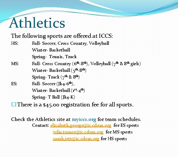 Athletics The following sports are offered at ICCS: HS: MS: ES: Fall- Soccer, Cross