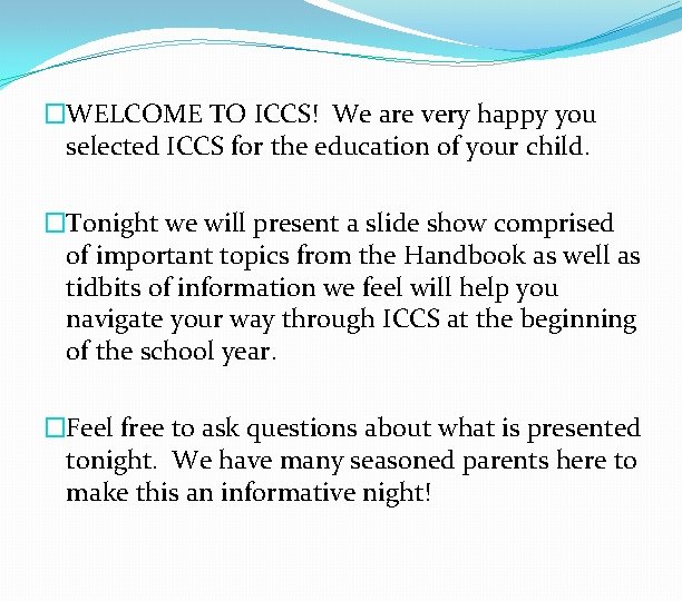 �WELCOME TO ICCS! We are very happy you selected ICCS for the education of