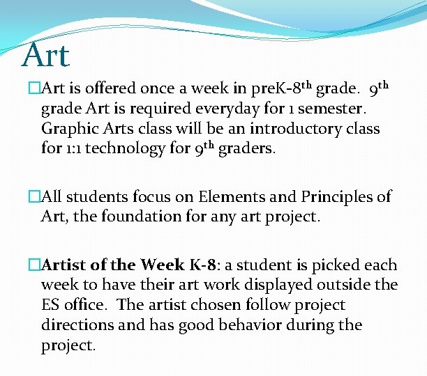 Art �Art is offered once a week in pre. K-8 th grade. 9 th