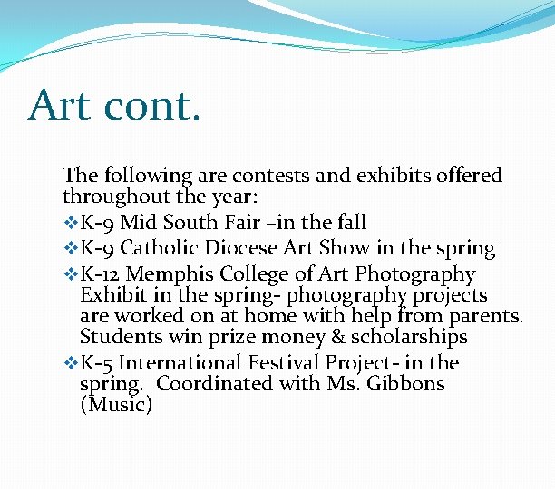 Art cont. The following are contests and exhibits offered throughout the year: v K-9