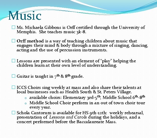 Music � Ms. Michaela Gibbons is Orff certified through the University of Memphis. She
