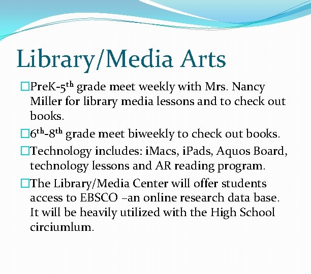 Library/Media Arts �Pre. K-5 th grade meet weekly with Mrs. Nancy Miller for library