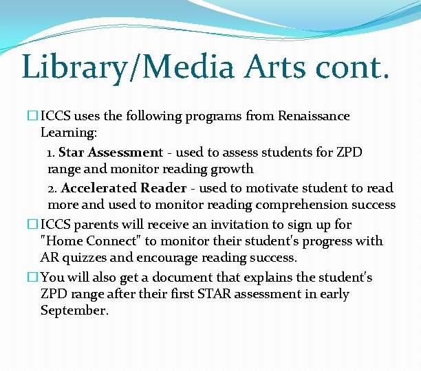 Library/Media Arts cont. � ICCS uses the following programs from Renaissance Learning: 1. Star