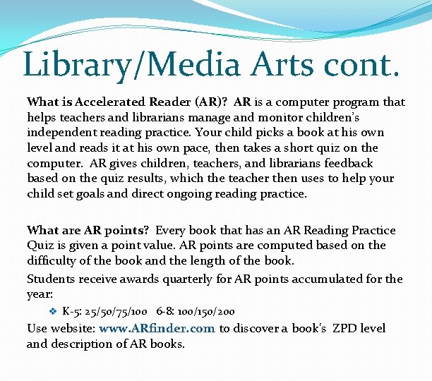 Library/Media Arts cont. What is Accelerated Reader (AR)? AR is a computer program that