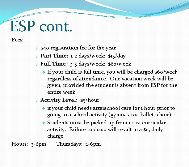 ESP cont. Fees: $40 registration fee for the year o Part Time: 1 -2