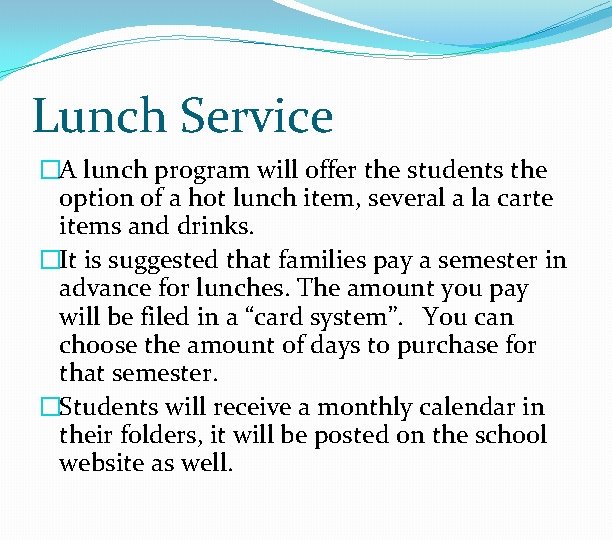 Lunch Service �A lunch program will offer the students the option of a hot