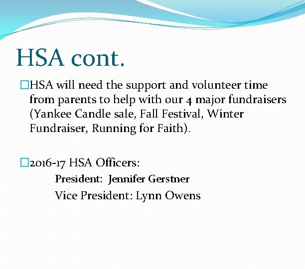 HSA cont. �HSA will need the support and volunteer time from parents to help