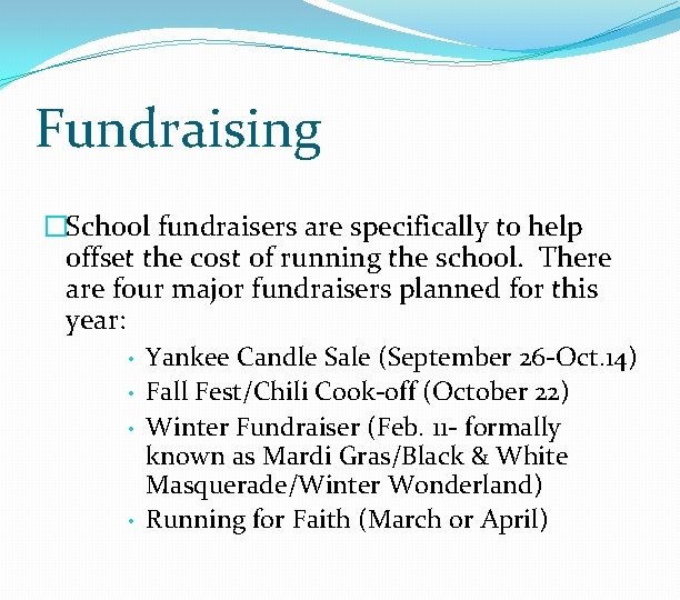 Fundraising �School fundraisers are specifically to help offset the cost of running the school.