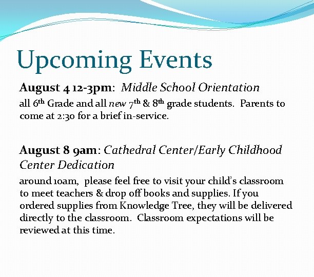 Upcoming Events August 4 12 -3 pm: Middle School Orientation all 6 th Grade