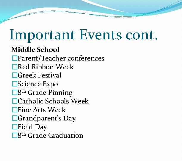 Important Events cont. Middle School �Parent/Teacher conferences �Red Ribbon Week �Greek Festival �Science Expo