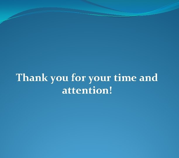 Thank you for your time and attention! 