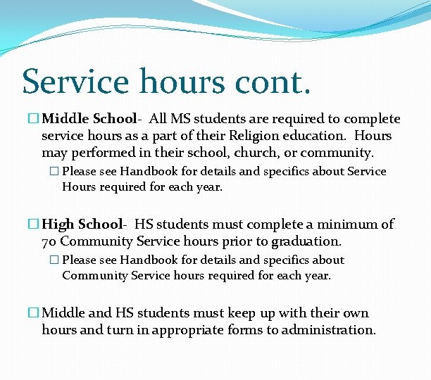 Service hours cont. � Middle School- All MS students are required to complete service