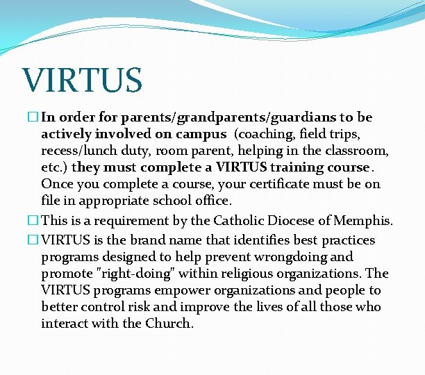 VIRTUS � In order for parents/grandparents/guardians to be actively involved on campus (coaching, field