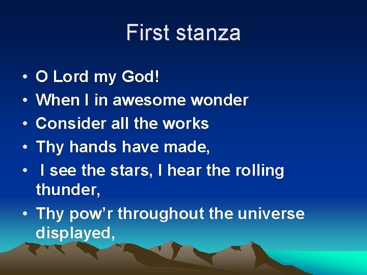 First stanza • • • O Lord my God! When I in awesome wonder