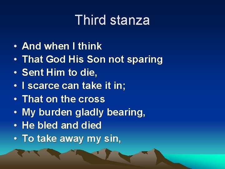 Third stanza • • And when I think That God His Son not sparing