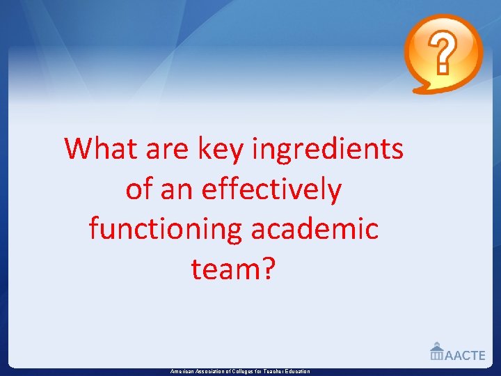 What are key ingredients of an effectively functioning academic team? American Association of Colleges