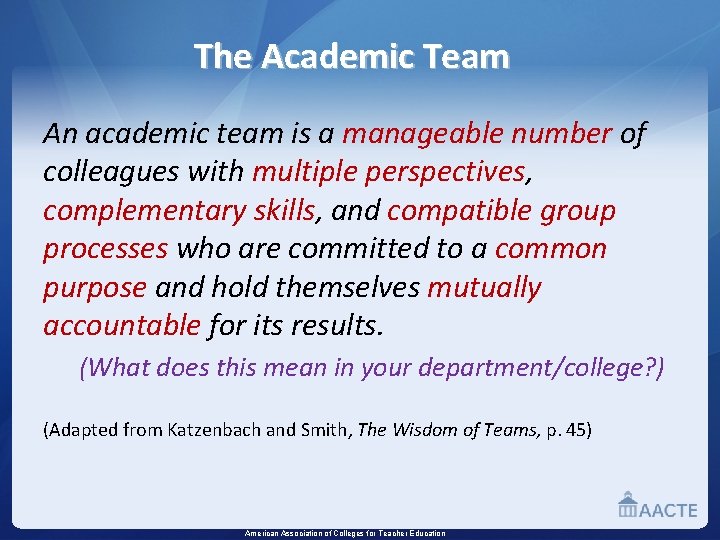 The Academic Team An academic team is a manageable number of colleagues with multiple