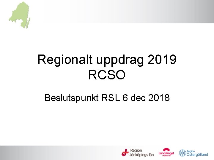 Regionalt uppdrag 2019 RCSO Beslutspunkt RSL 6 dec 2018 