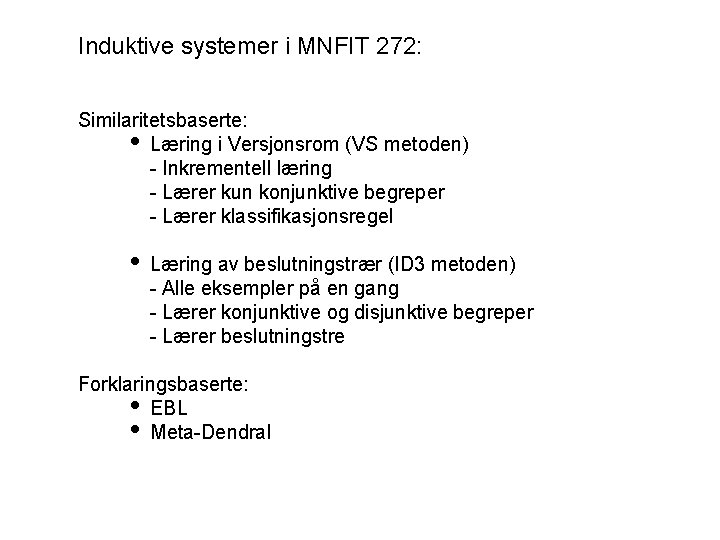 Induktive systemer i MNFIT 272: Similaritetsbaserte: Læring i Versjonsrom (VS metoden) - Inkrementell læring