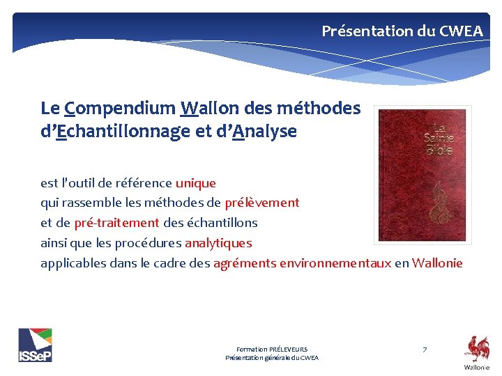 Présentation du CWEA Le Compendium Wallon des méthodes d’Echantillonnage et d’Analyse est l'outil de