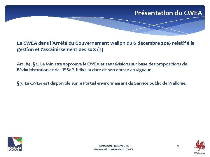 Présentation du CWEA Le CWEA dans l’Arrêté du Gouvernement wallon du 6 décembre 2018