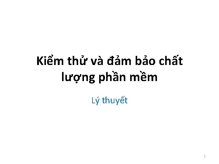 Kiểm thử và đảm bảo chất lượng phần mềm Lý thuyết 1 