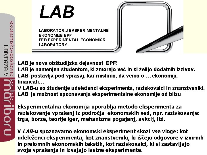 LAB LABORATORIJ EKSPERIMENTALNE EKONOMIJE EPF FEB EXPERIMENTAL ECONOMICS LABORATORY LAB je nova obštudijska dejavnost LAB LABORATORIJ EKSPERIMENTALNE EKONOMIJE EPF FEB EXPERIMENTAL ECONOMICS LABORATORY LAB je nova obštudijska dejavnost