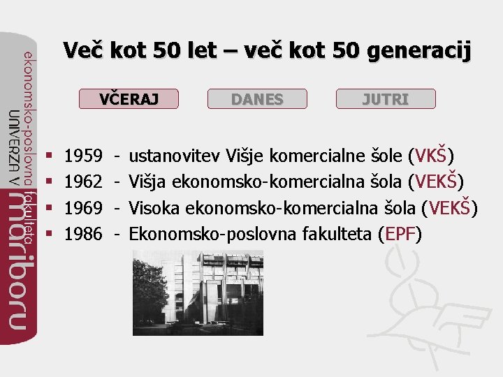 Več kot 50 let – več kot 50 generacij VČERAJ § § 1959 1962