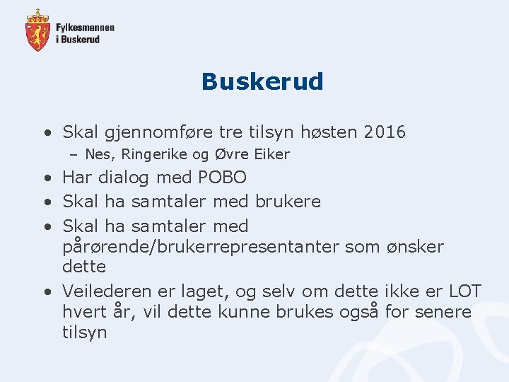 Buskerud • Skal gjennomføre tilsyn høsten 2016 – Nes, Ringerike og Øvre Eiker •