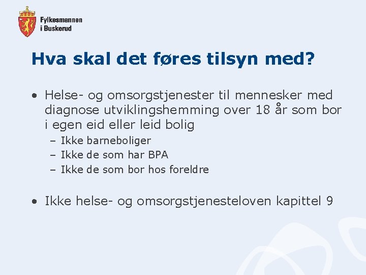 Hva skal det føres tilsyn med? • Helse- og omsorgstjenester til mennesker med diagnose