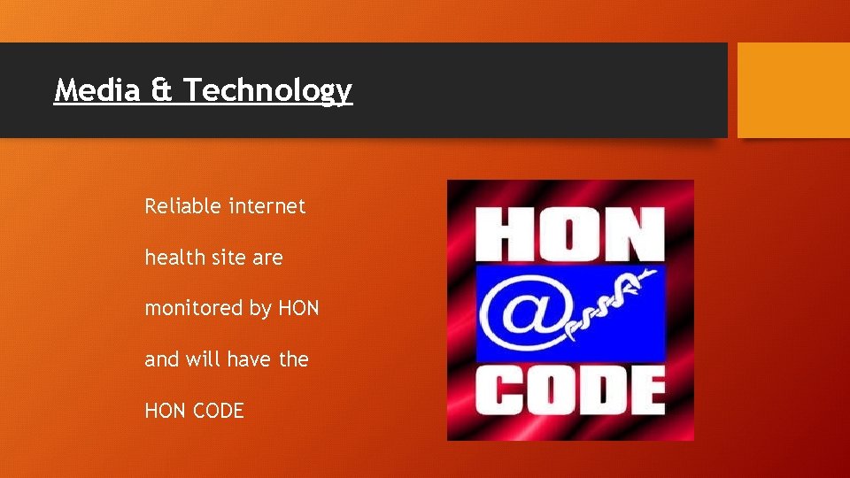 Media & Technology Reliable internet health site are monitored by HON and will have