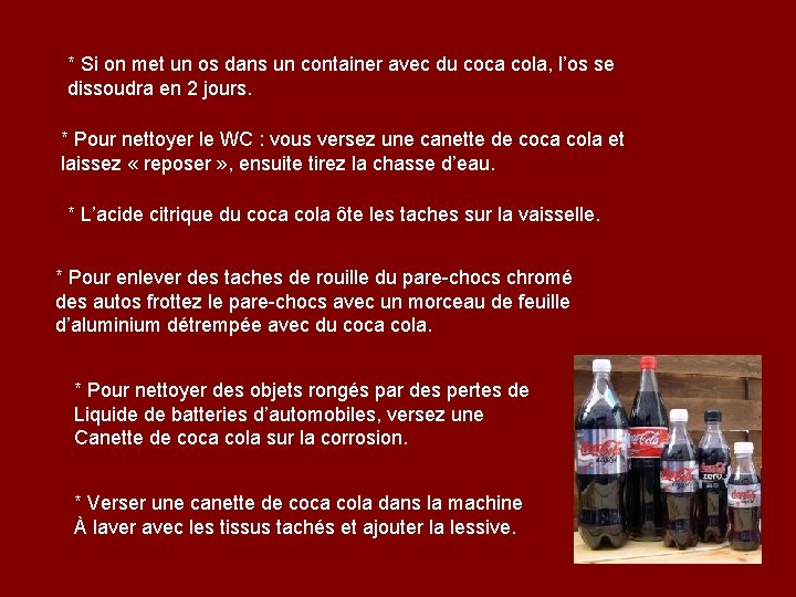 * Si on met un os dans un container avec du coca cola, l’os