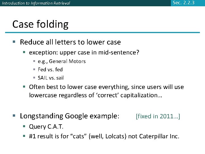 Sec. 2. 2. 3 Introduction to Information Retrieval Case folding § Reduce all letters